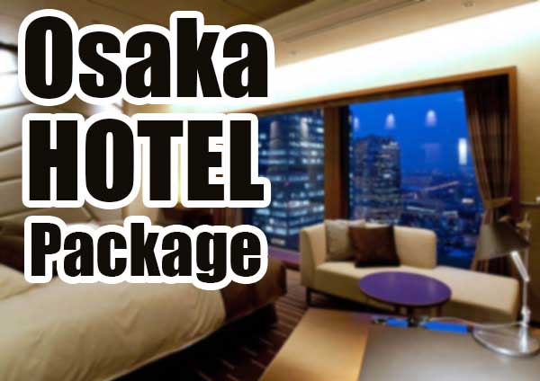 โปรโอซาก้า Osaka Hotel Package